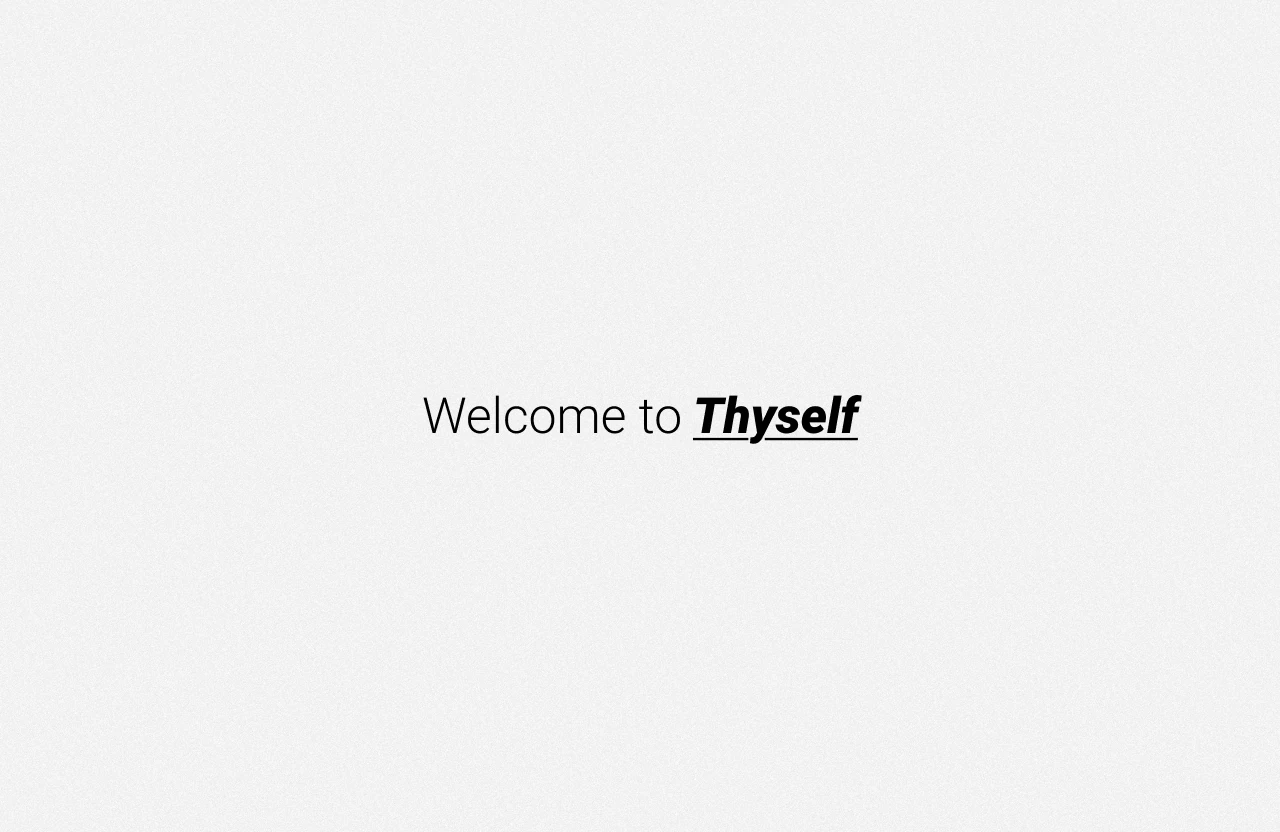 Welcome to Thyself